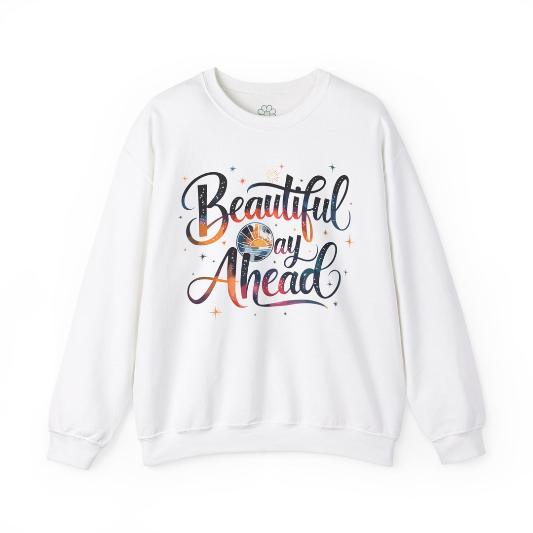 Beautiful Day Ahead Sweatshirt, Mental Health Shirt (S-3XL)