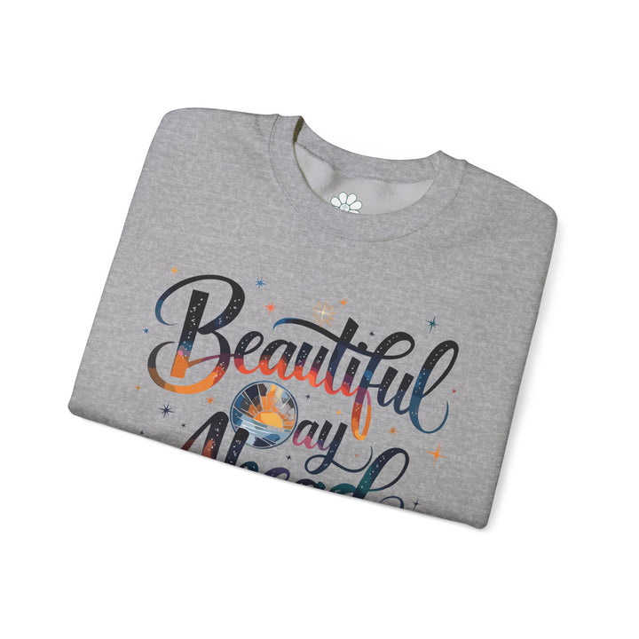 Beautiful Day Ahead Sweatshirt, Mental Health Shirt (S-3XL)