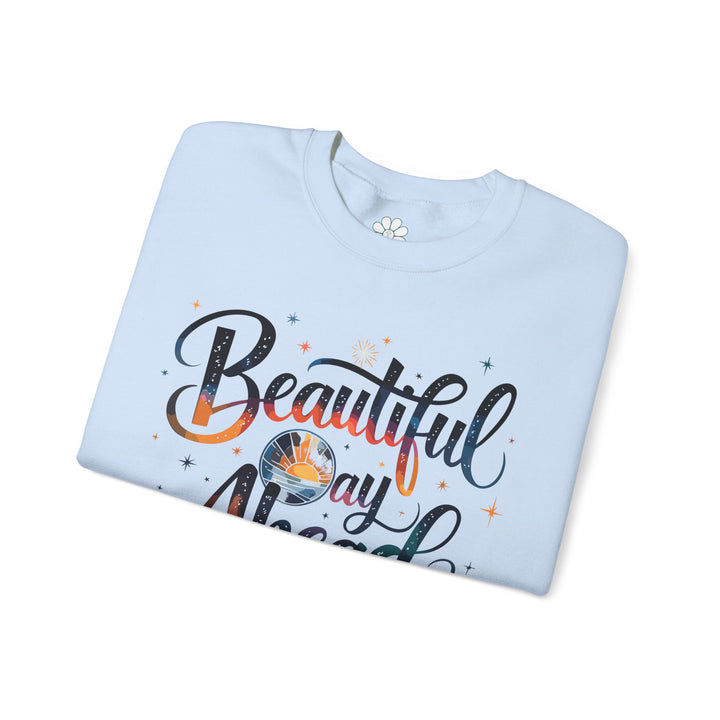 Beautiful Day Ahead Sweatshirt, Mental Health Shirt (S-3XL)