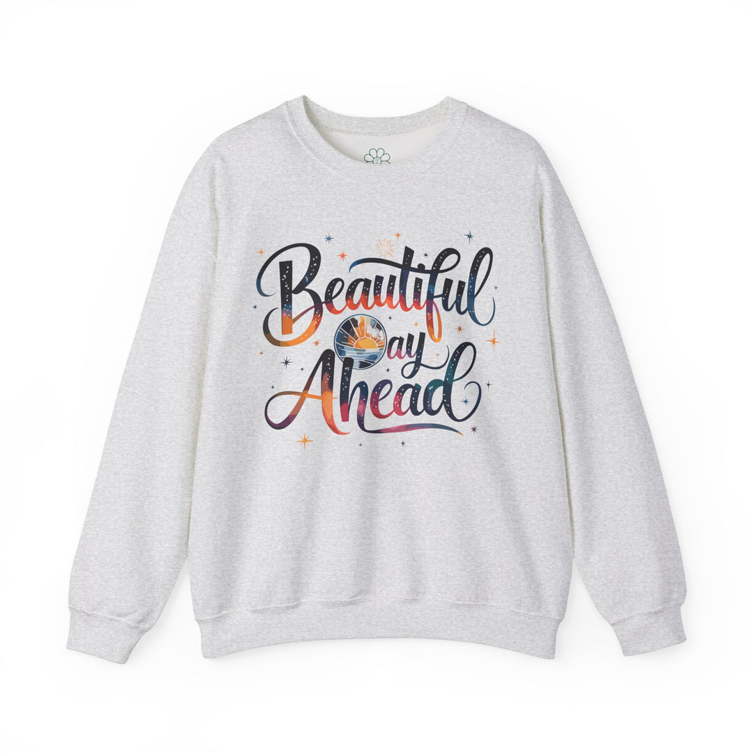 Beautiful Day Ahead Sweatshirt, Mental Health Shirt (S-3XL)