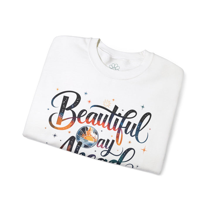 Beautiful Day Ahead Sweatshirt, Mental Health Shirt (S-3XL)