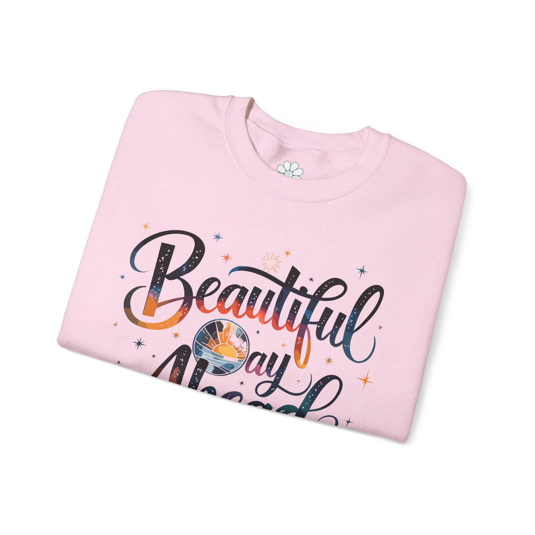 Beautiful Day Ahead Sweatshirt, Mental Health Shirt (S-3XL)