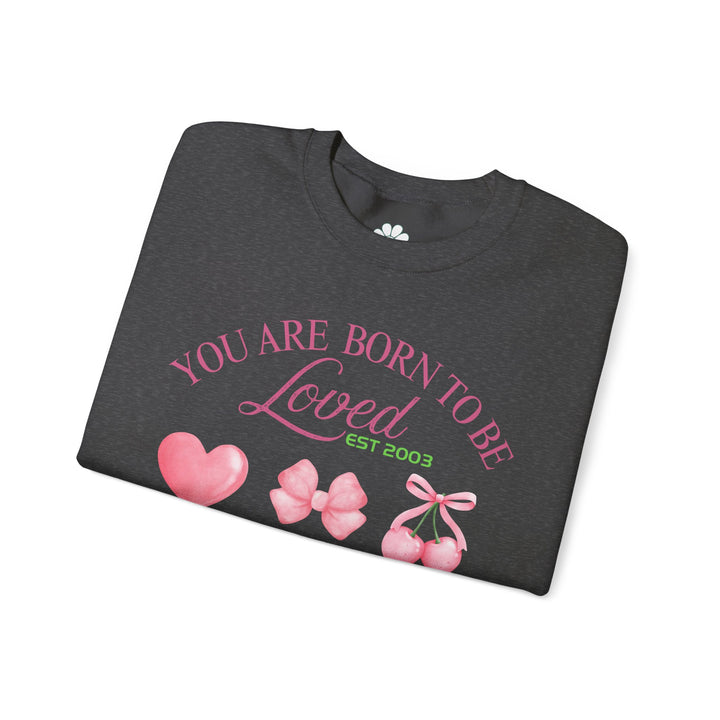 Personalized Self Love Sweatshirt, "You are Born To Be Loved" Shirt. (S-3XL)