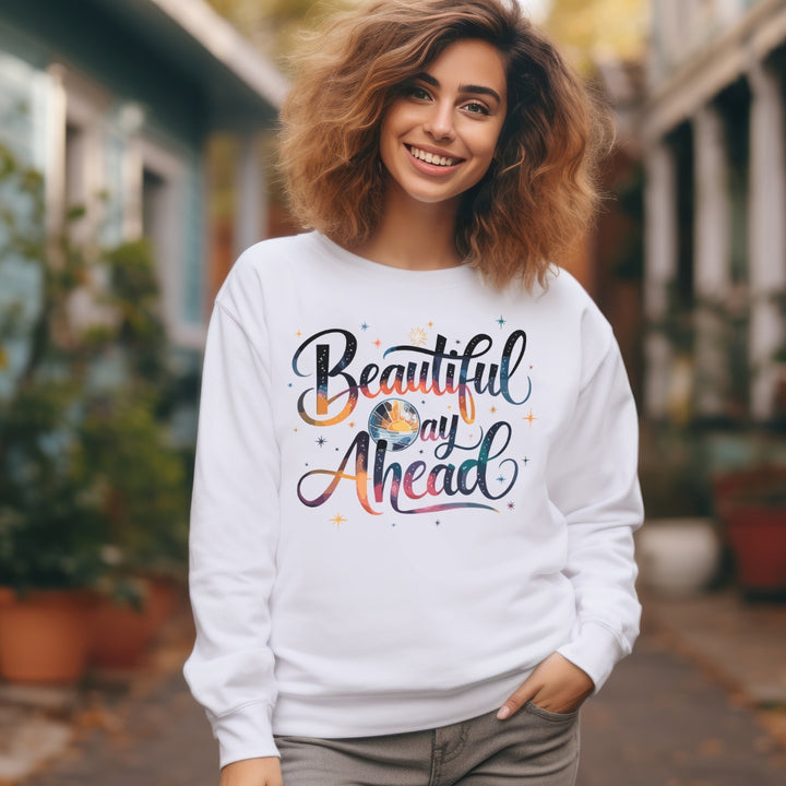 Beautiful Day Ahead Sweatshirt, Mental Health Shirt (S-3XL)